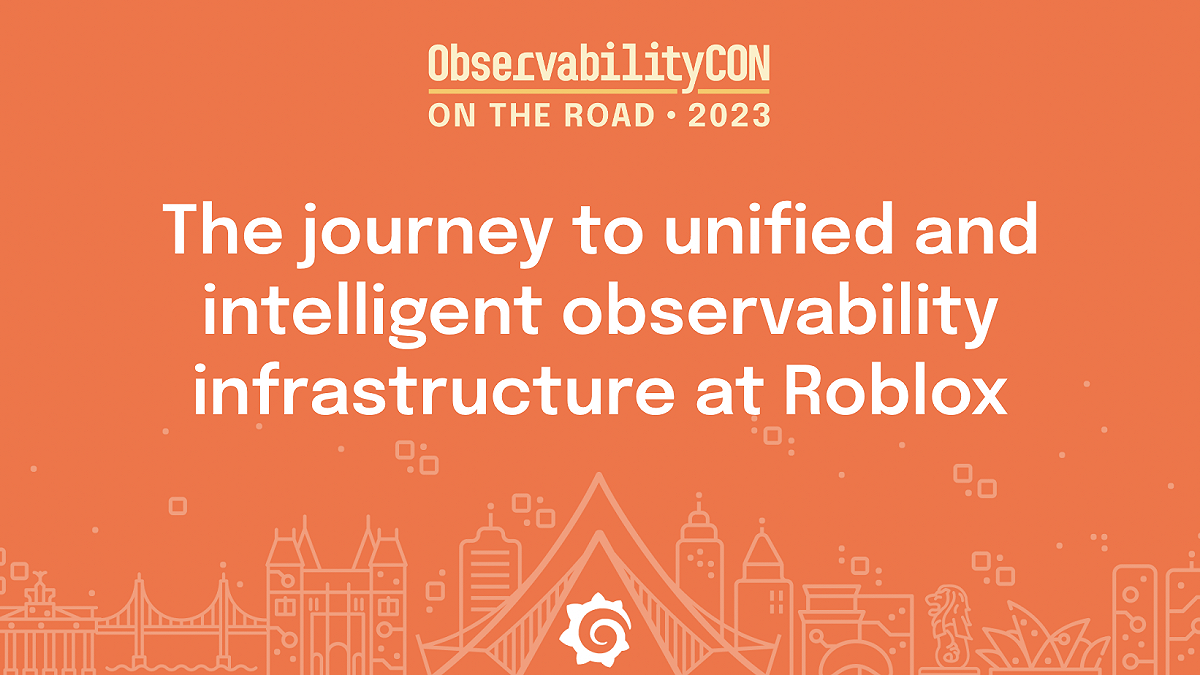 ObservabilityCON on the Road: The journey to unified and intelligent observability infrastructure at Roblox