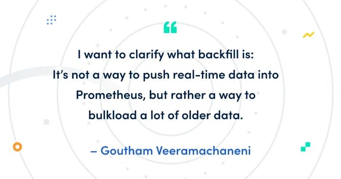 How we’re improving backfill methods to get older data into Prometheus